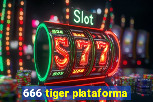 666 tiger plataforma